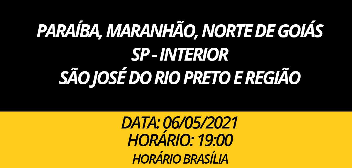 Paraíba, Maranhão, Norte de Goiás, SP - Interior, São José do Rio Preto e Região