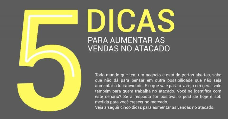 5 Dicas para Aumentar as Vendas no Atacado