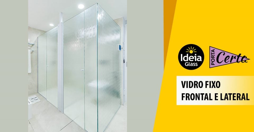 Porta Certa Vidro Fixo Frontal e Lateral