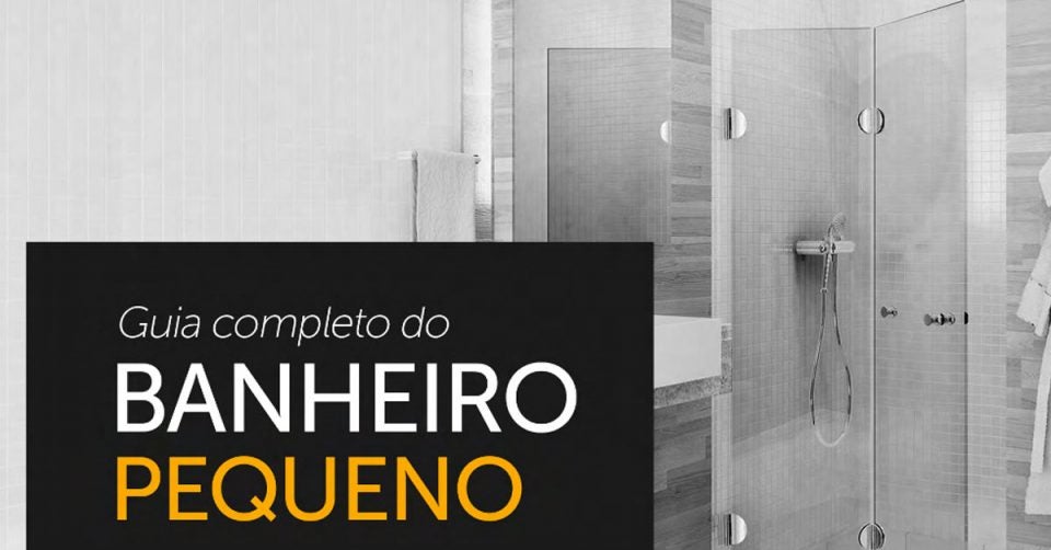 Guia Completo do Banheiro Pequeno