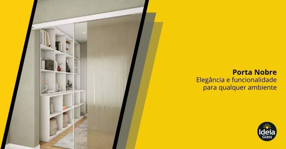 IdeiaGlass Porta Nobre