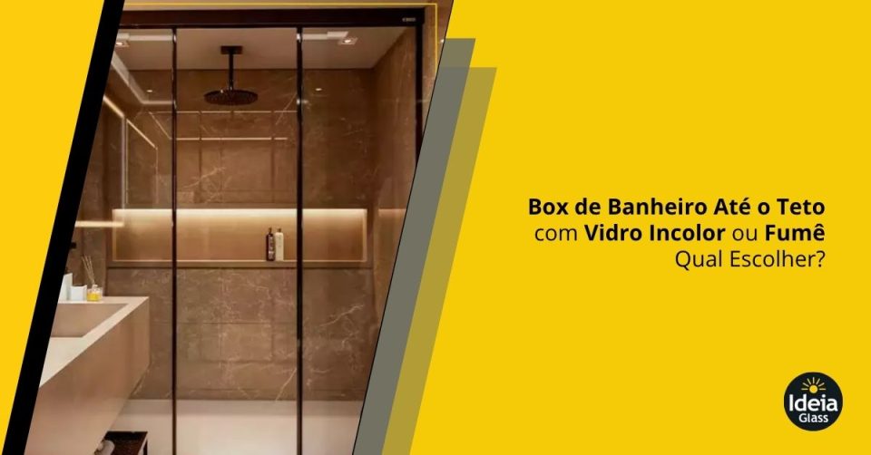 box-de-banheiro-ate-o-teto-com-vidro-incolor-ou-fume-qual-escolher-imgcapa
