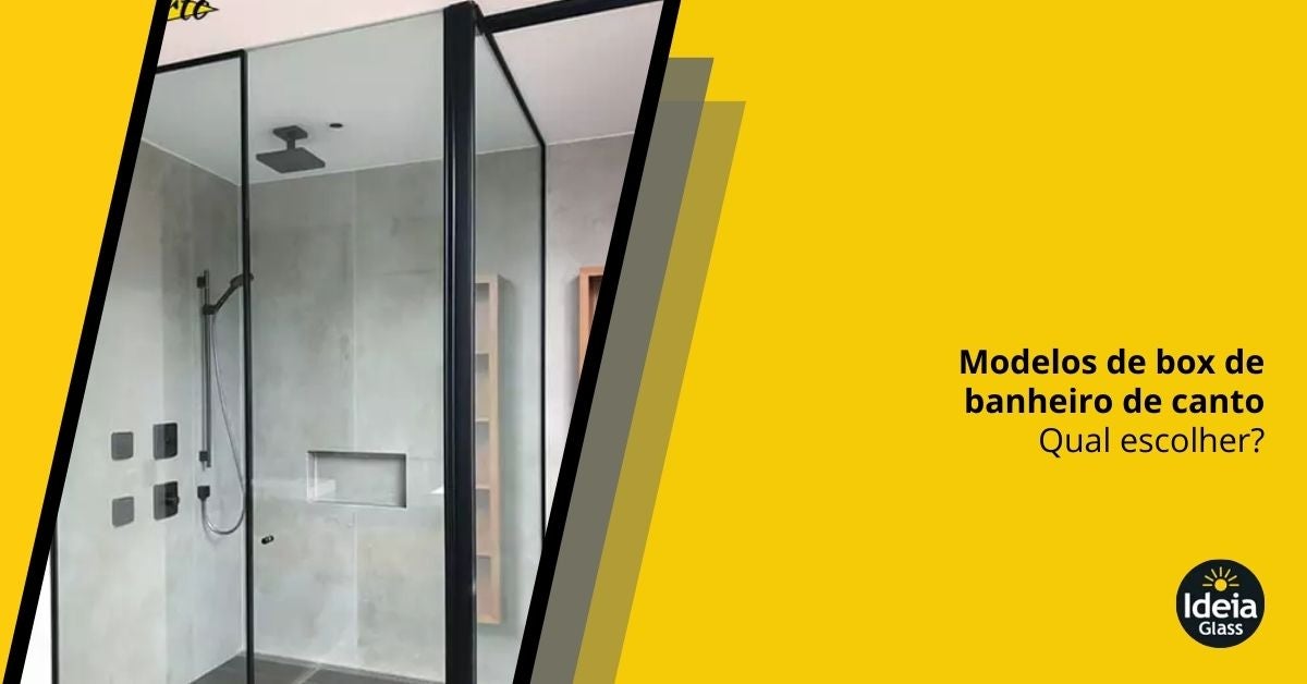 Box Canto Modelos de box de banheiro de canto: qual escolher? | Ideia Glass