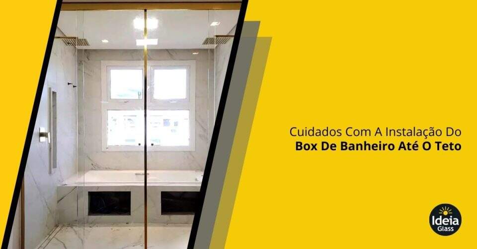 cuidados-com-a-instalacao-do-box-de-banheiro-ate-o-teto-imgcapa