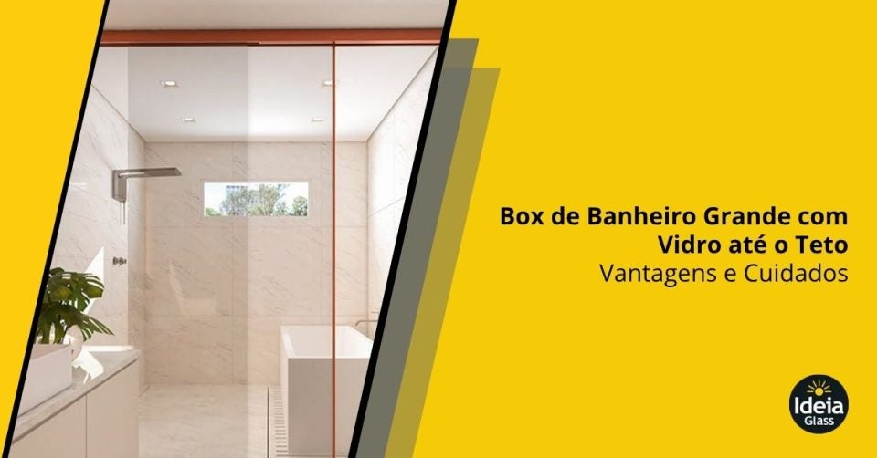 box-de-banheiro-grande-com-vidro-ate-o-teto-vantagens-e-cuidados-imgcapa