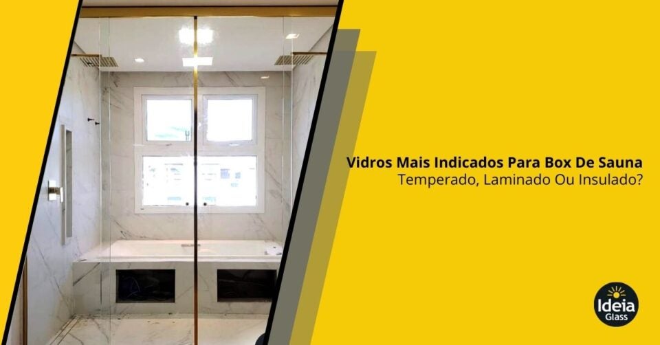 vidros-mais-indicados-para-box-de-sauna-temperado-laminado-ou-insulado-imgcapa