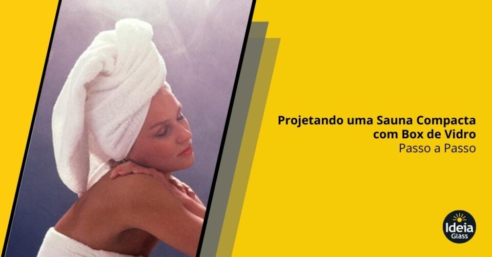 projetando-uma-sauna-compacta-com-box-de-vidro-passo-a-passo-imgcapa