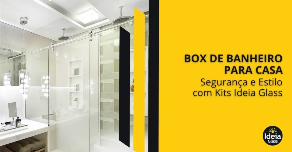 box-de-banheiro-para-casa-seguranca-e-estilo-com-kits-ideia-glass-imgcapa